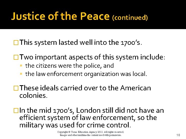 Justice of the Peace (continued) �This system lasted well into the 1700’s. �Two important