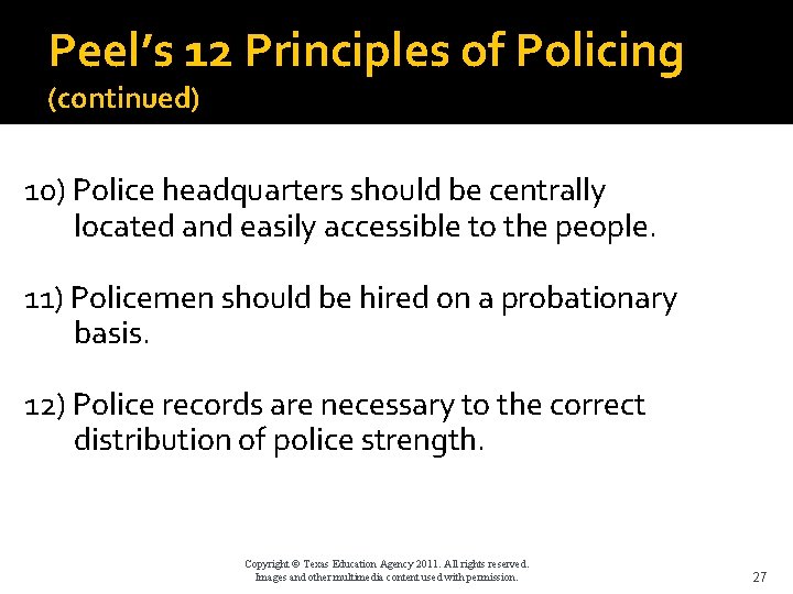 Peel’s 12 Principles of Policing (continued) 10) Police headquarters should be centrally located and