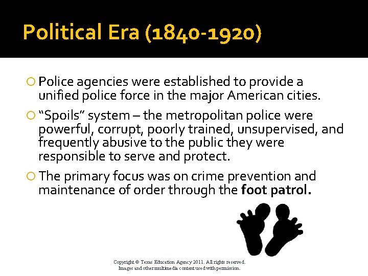 Political Era (1840 -1920) Police agencies were established to provide a unified police force