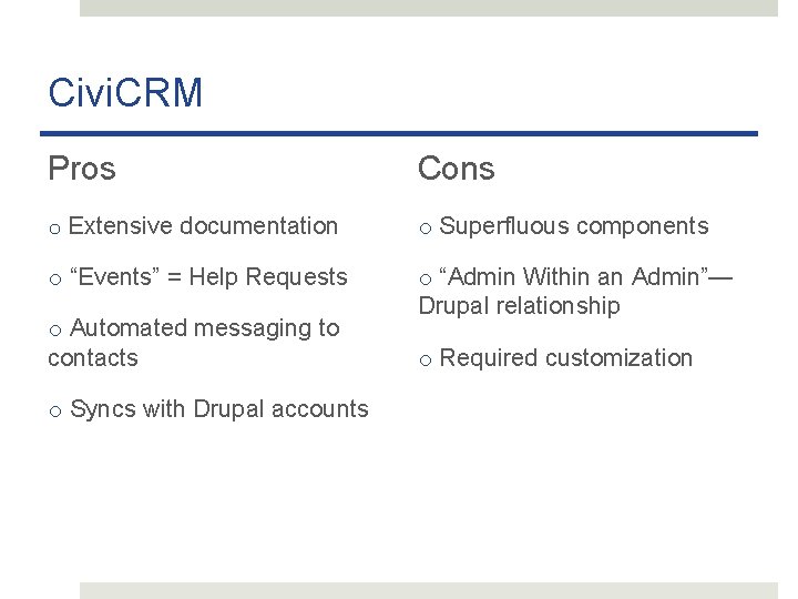 Civi. CRM Pros Cons o Extensive documentation o Superfluous components o “Events” = Help