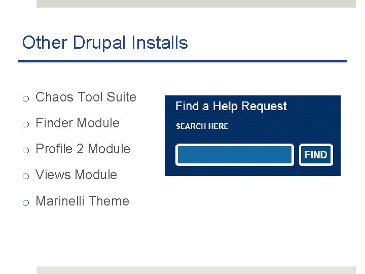 Other Drupal Installs o Chaos Tool Suite o Finder Module o Profile 2 Module