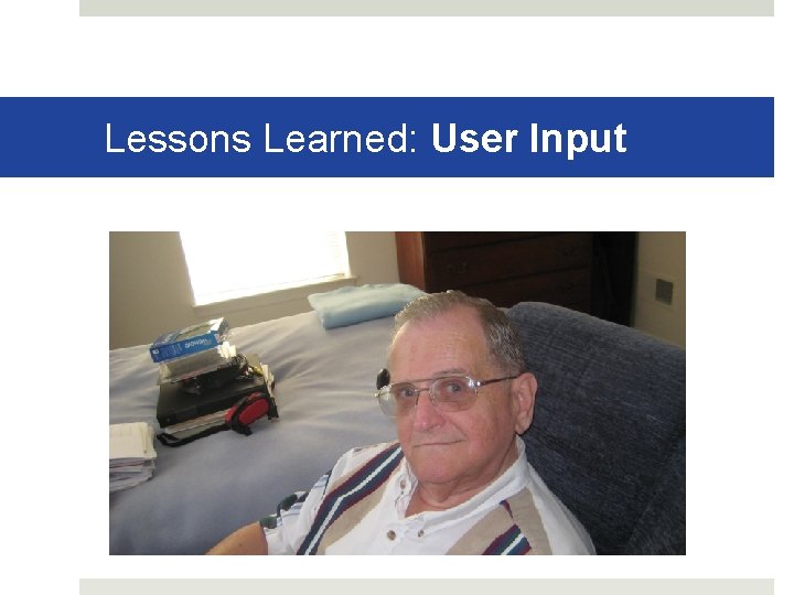 Lessons Learned: User Input 