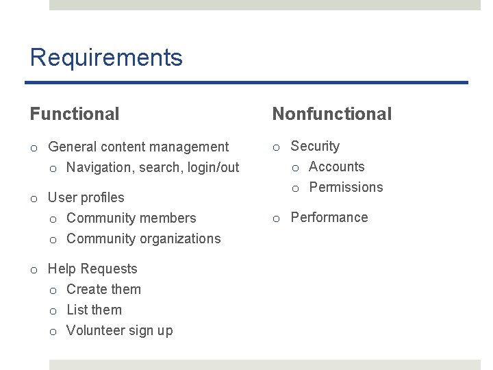 Requirements Functional Nonfunctional o General content management o Navigation, search, login/out o Security o