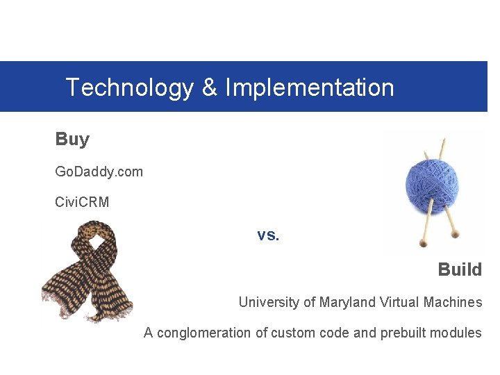 Technology & Implementation Buy Go. Daddy. com Civi. CRM vs. Build University of Maryland