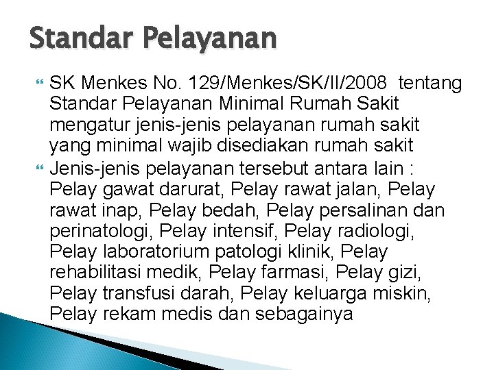 Standar Pelayanan SK Menkes No. 129/Menkes/SK/II/2008 tentang Standar Pelayanan Minimal Rumah Sakit mengatur jenis-jenis