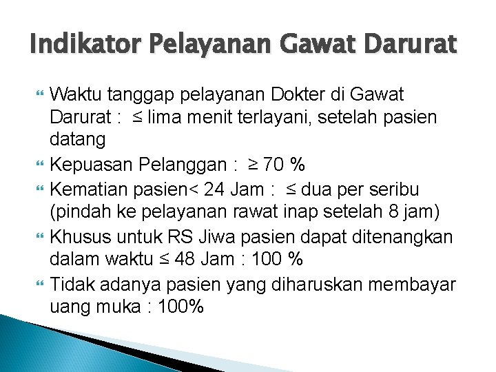 Indikator Pelayanan Gawat Darurat Waktu tanggap pelayanan Dokter di Gawat Darurat : ≤ lima