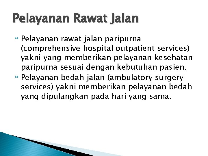 Pelayanan Rawat Jalan Pelayanan rawat jalan paripurna (comprehensive hospital outpatient services) yakni yang memberikan