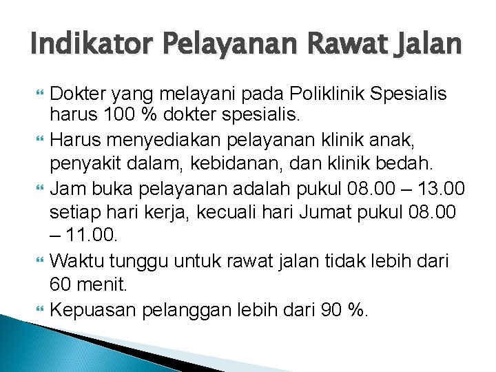 Indikator Pelayanan Rawat Jalan Dokter yang melayani pada Poliklinik Spesialis harus 100 % dokter