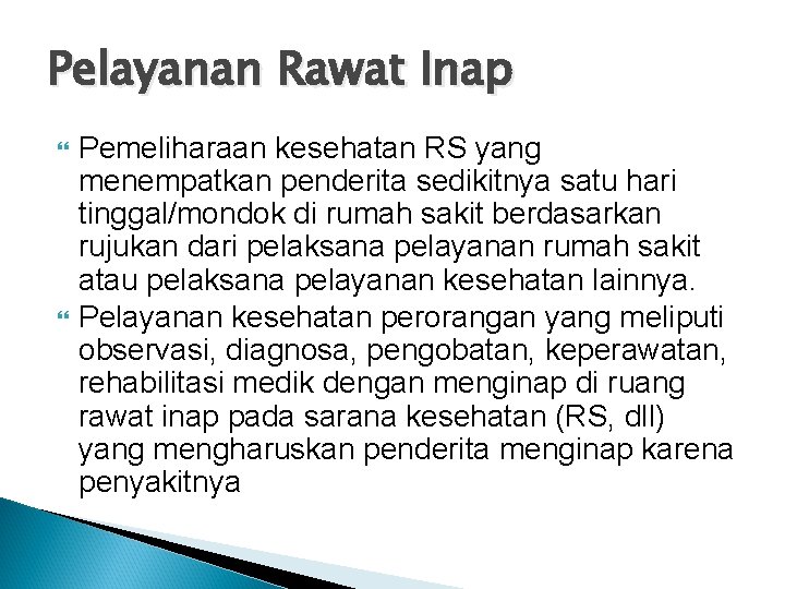 Pelayanan Rawat Inap Pemeliharaan kesehatan RS yang menempatkan penderita sedikitnya satu hari tinggal/mondok di