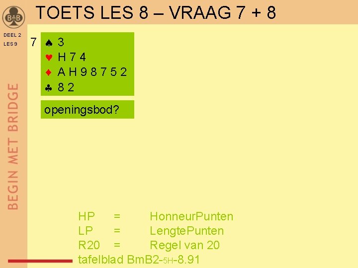 TOETS LES 8 – VRAAG 7 + 8 DEEL 2 LES 9 7 3