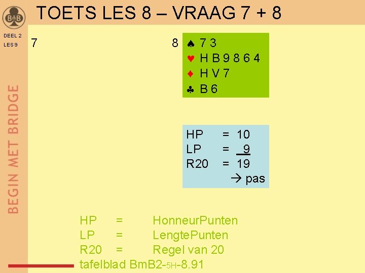 TOETS LES 8 – VRAAG 7 + 8 DEEL 2 LES 9 7 8