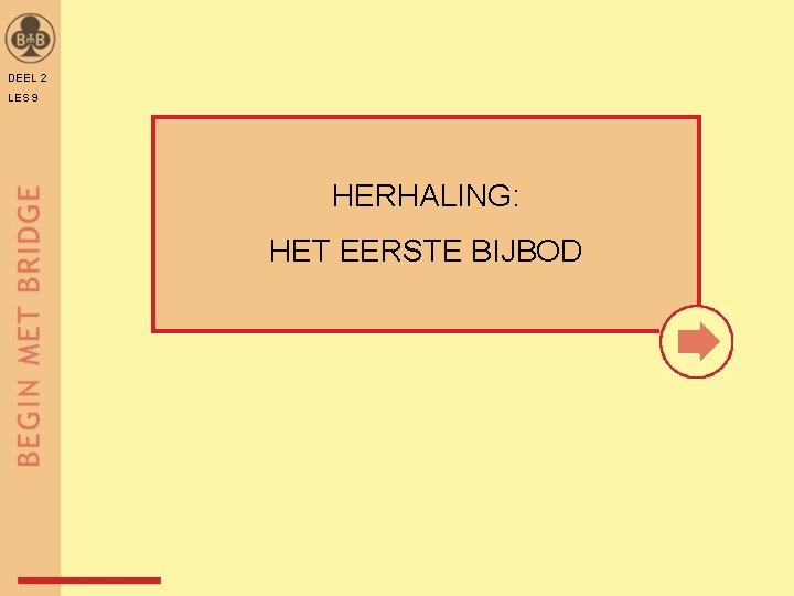 DEEL 2 LES 9 HERHALING: HET EERSTE BIJBOD 