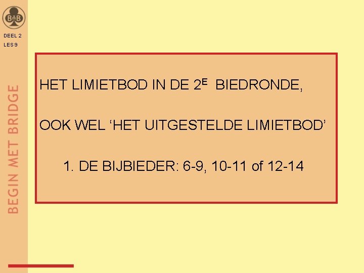 DEEL 2 LES 9 HET LIMIETBOD IN DE 2 E BIEDRONDE, OOK WEL ‘HET