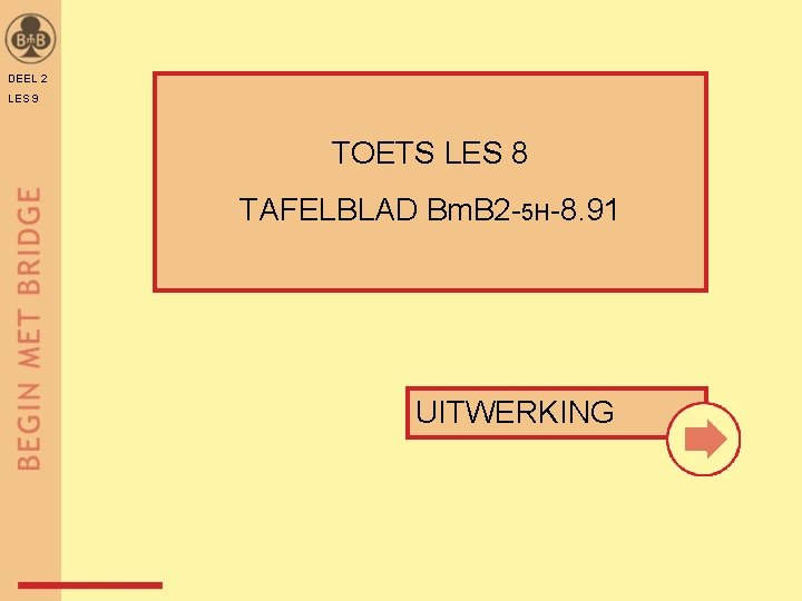 DEEL 2 LES 9 TOETS LES 8 TAFELBLAD Bm. B 2 -5 H-8. 91