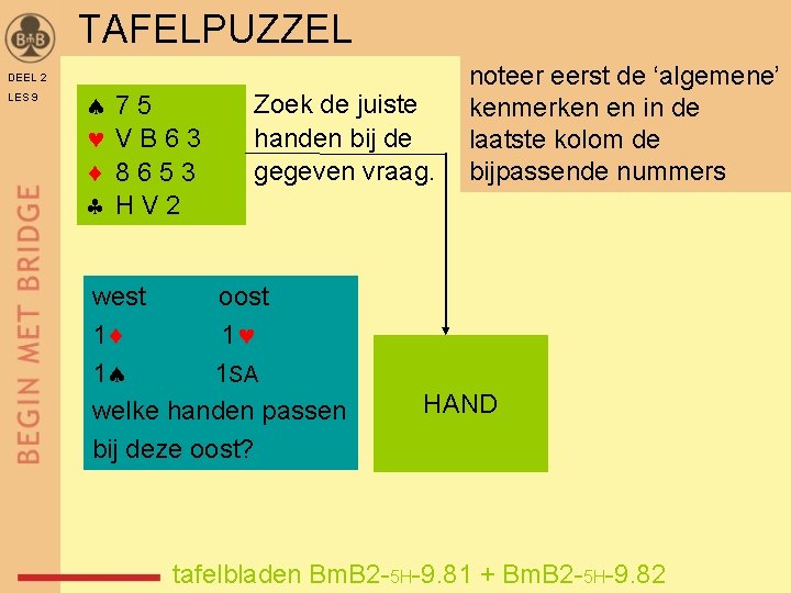 TAFELPUZZEL DEEL 2 LES 9 75 VB 63 8653 HV 2 Zoek de juiste