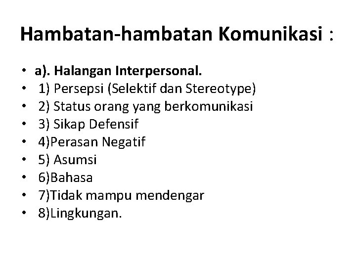 Hambatan-hambatan Komunikasi : • • • a). Halangan Interpersonal. 1) Persepsi (Selektif dan Stereotype)