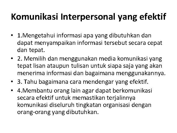 Komunikasi Interpersonal yang efektif • 1. Mengetahui informasi apa yang dibutuhkan dapat menyampaikan informasi