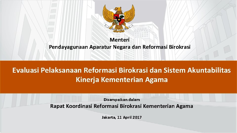 Menteri Pendayagunaan Aparatur Negara dan Reformasi Birokrasi Evaluasi Pelaksanaan Reformasi Birokrasi dan Sistem Akuntabilitas