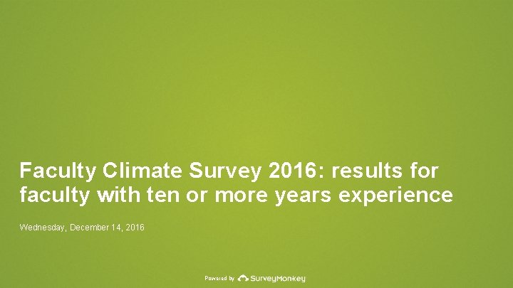 Faculty Climate Survey 2016: results for faculty with ten or more years experience Wednesday,