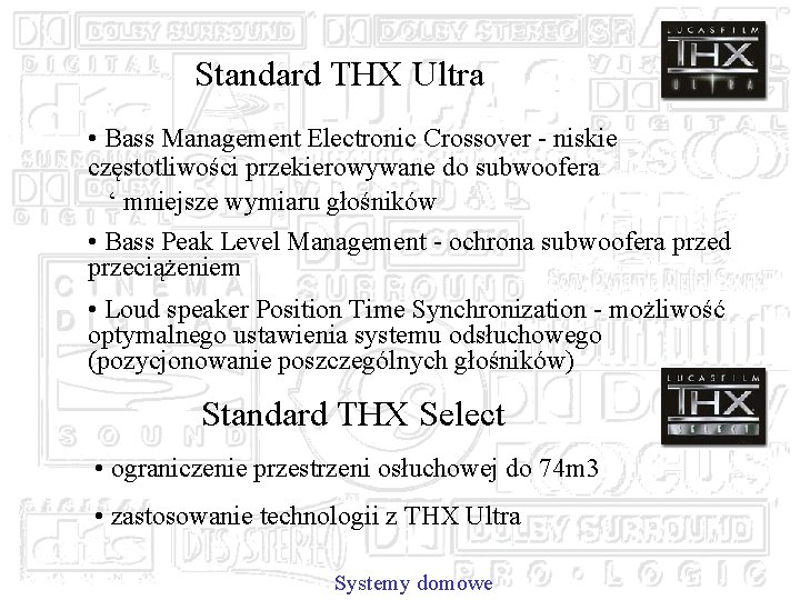 Standard THX Ultra • Bass Management Electronic Crossover - niskie częstotliwości przekierowywane do subwoofera