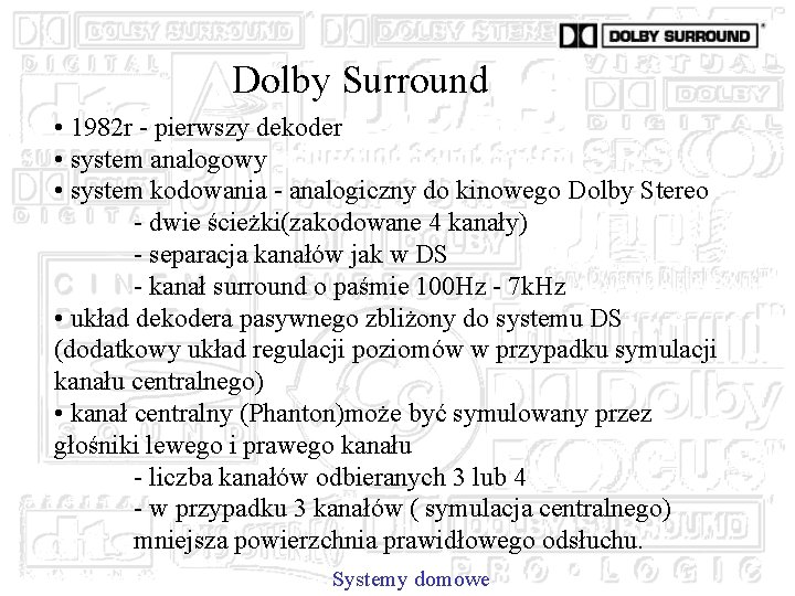 Dolby Surround • 1982 r - pierwszy dekoder • system analogowy • system kodowania