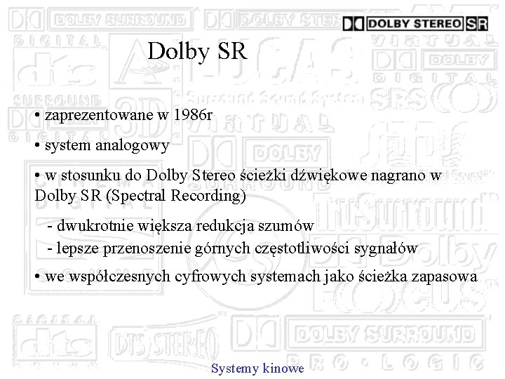 Dolby SR • zaprezentowane w 1986 r • system analogowy • w stosunku do