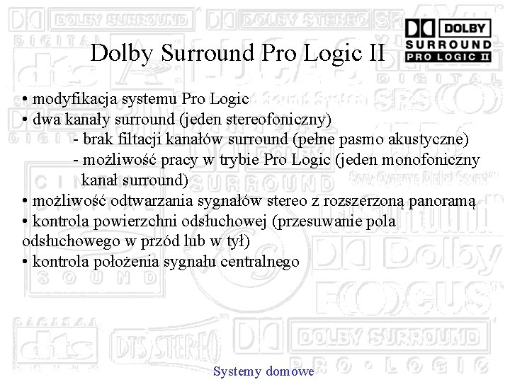 Dolby Surround Pro Logic II • modyfikacja systemu Pro Logic • dwa kanały surround