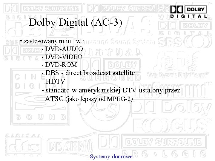 Dolby Digital (AC-3) • zastosowany m. in. w : - DVD-AUDIO - DVD-VIDEO -