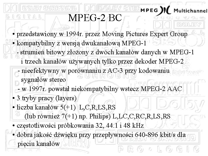 MPEG-2 BC • przedstawiony w 1994 r. przez Moving Pictures Expert Group • kompatybilny