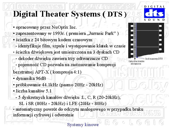 Digital Theater Systems ( DTS ) • opracowany przez Nu. Optix Inc. • zaprezentowany