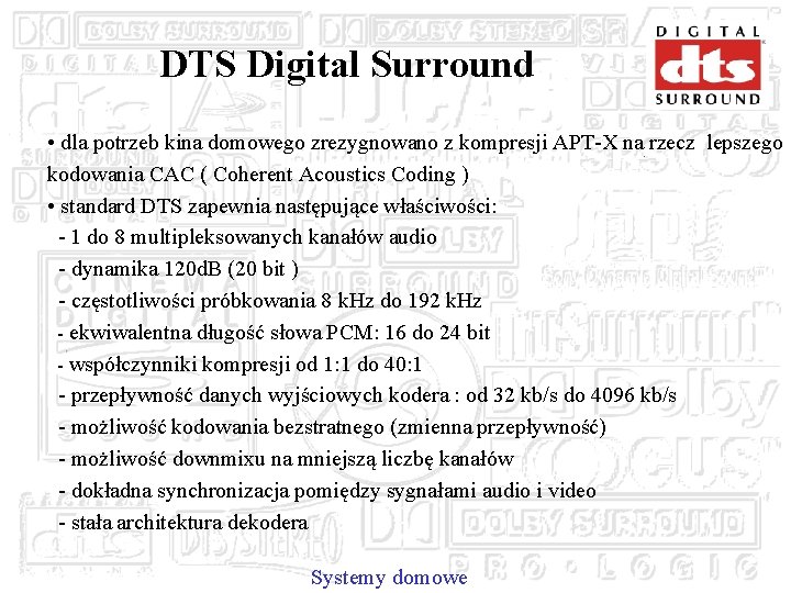 DTS Digital Surround • dla potrzeb kina domowego zrezygnowano z kompresji APT-X na rzecz