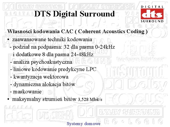 DTS Digital Surround Własności kodowania CAC ( Coherent Acoustics Coding ) • zaawansowane techniki