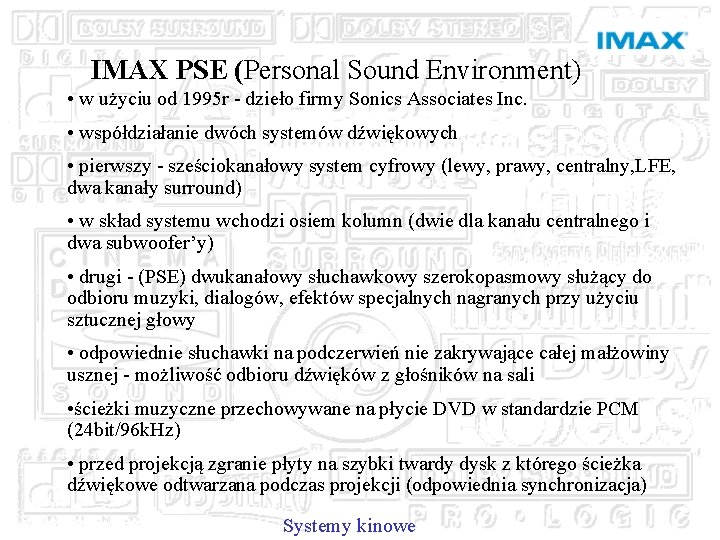 IMAX PSE (Personal Sound Environment) • w użyciu od 1995 r - dzieło firmy