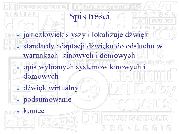 Spis treści ¨ ¨ ¨ jak człowiek słyszy i lokalizuje dźwięk standardy adaptacji dźwięku