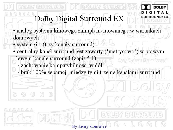 Dolby Digital Surround EX • analog systemu kinowego zaimplementowanego w warunkach domowych • system