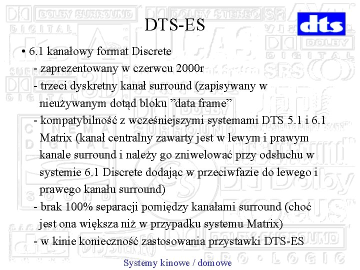 DTS-ES • 6. 1 kanałowy format Discrete - zaprezentowany w czerwcu 2000 r -