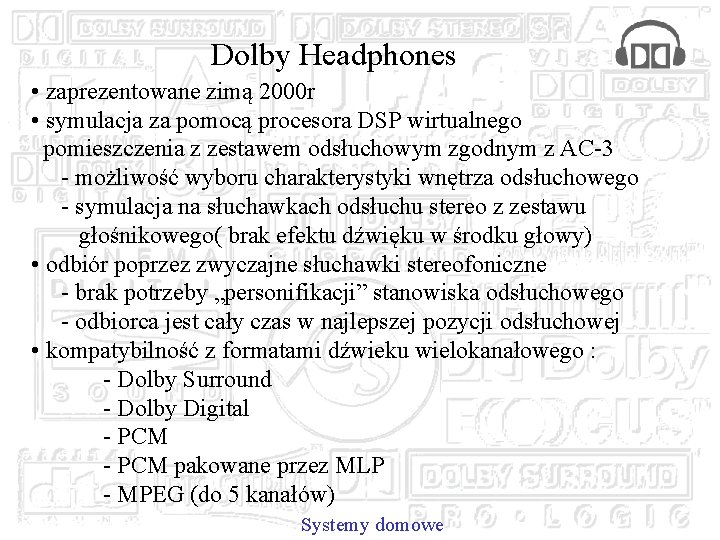 Dolby Headphones • zaprezentowane zimą 2000 r • symulacja za pomocą procesora DSP wirtualnego