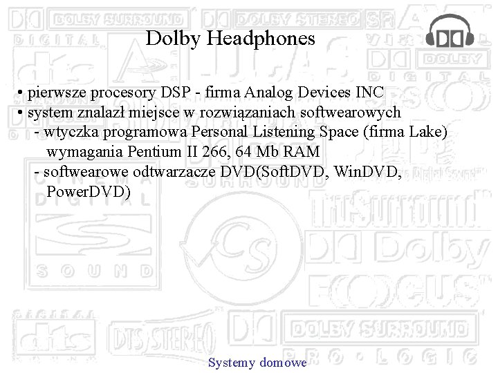 Dolby Headphones • pierwsze procesory DSP - firma Analog Devices INC • system znalazł