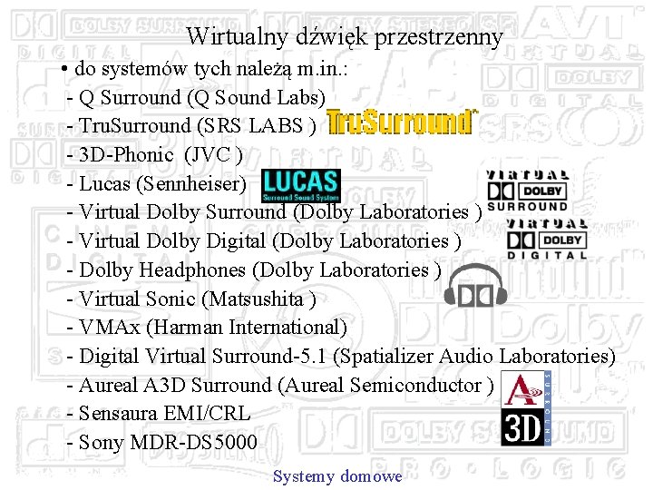 Wirtualny dźwięk przestrzenny • do systemów tych należą m. in. : - Q Surround