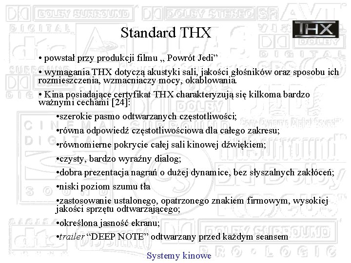 Standard THX • powstał przy produkcji filmu „ Powrót Jedi” • wymagania THX dotyczą
