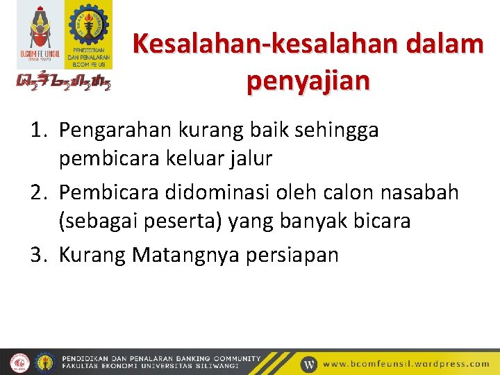 Kesalahan-kesalahan dalam penyajian 1. Pengarahan kurang baik sehingga pembicara keluar jalur 2. Pembicara didominasi