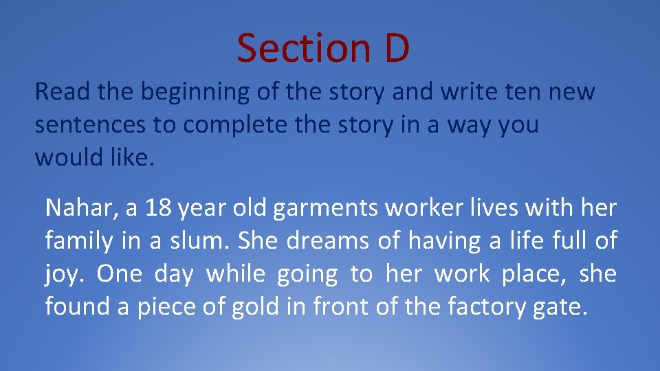 Section D Read the beginning of the story and write ten new sentences to