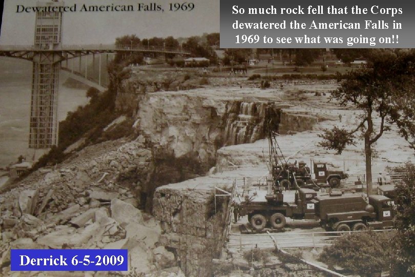 So much rock fell that the Corps dewatered the American Falls in 1969 to So much rock fell that the Corps dewatered the American Falls in 1969 to
