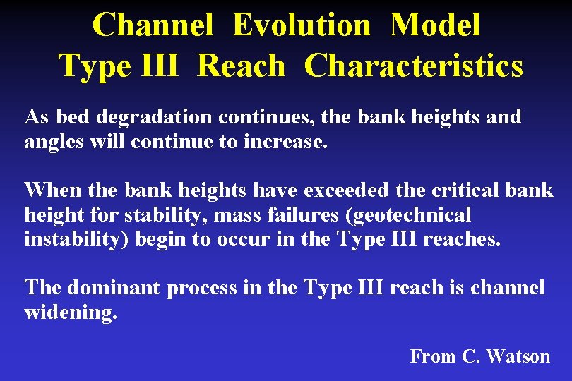 Channel Evolution Model Type III Reach Characteristics As bed degradation continues, the bank heights Channel Evolution Model Type III Reach Characteristics As bed degradation continues, the bank heights