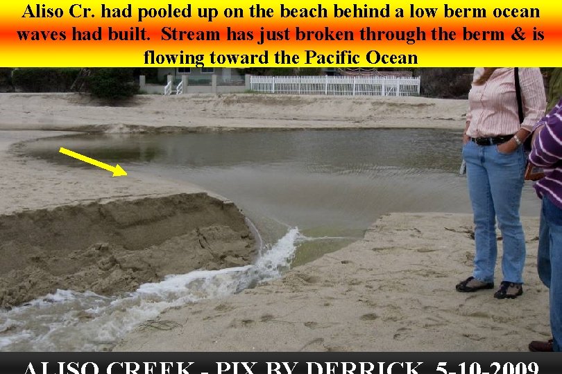 Aliso Cr. had pooled up on the beach behind a low berm ocean waves Aliso Cr. had pooled up on the beach behind a low berm ocean waves