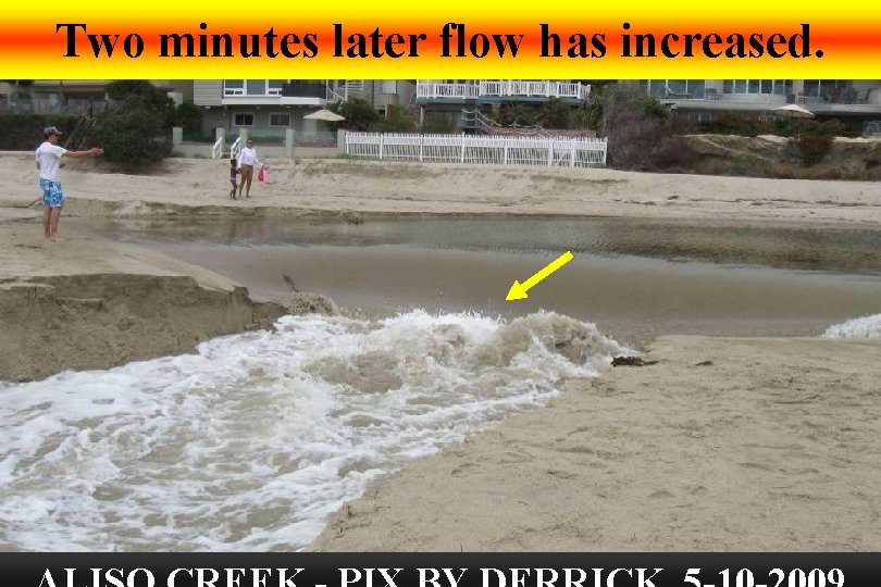 Two minutes later flow has increased. Two minutes later flow has increased.
