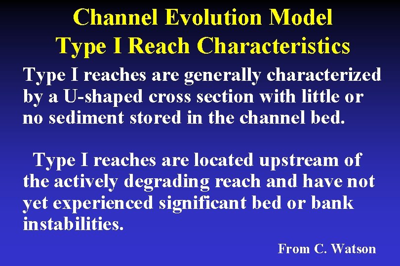 Channel Evolution Model Type I Reach Characteristics Type I reaches are generally characterized by Channel Evolution Model Type I Reach Characteristics Type I reaches are generally characterized by