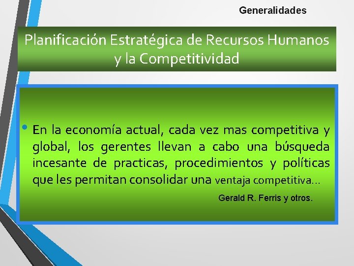 Generalidades Planificación Estratégica de Recursos Humanos y la Competitividad • En la economía actual,