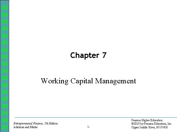 $$ $$ $$ $$ $$ Chapter 7 Working Capital Management Entrepreneurial Finance, 5 th