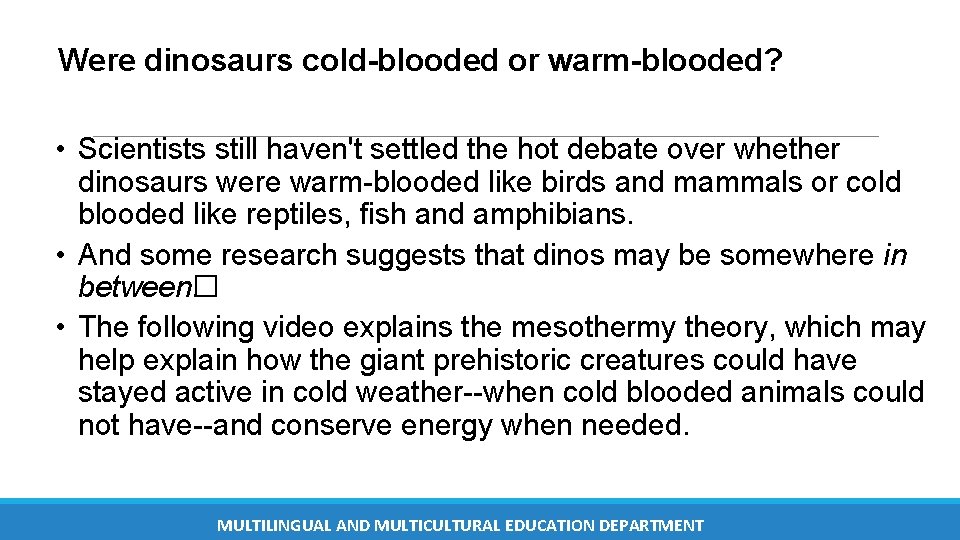 Were dinosaurs cold-blooded or warm-blooded? • Scientists still haven't settled the hot debate over Were dinosaurs cold-blooded or warm-blooded? • Scientists still haven't settled the hot debate over